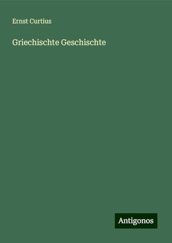 Griechischte Geschischte von Antigonos Verlag