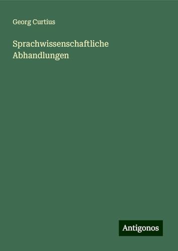 Sprachwissenschaftliche Abhandlungen Sprachwissenschaftliche Abhandlungen von Antigonos Verlag