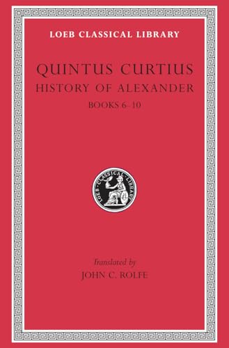 The History of Alexander: Books 6-10 (Loeb Classical Library) von Harvard University Press