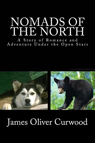 Nomads of the North: A Story of Romance and Adventure Under the Open Stars Nomads of the North: A Story of Romance and Adventure Under the Open Stars
