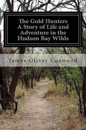 The Gold Hunters A Story of Life and Adventure in the Hudson Bay Wilds