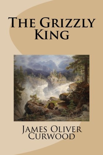 The Grizzly King von CreateSpace Independent Publishing Platform