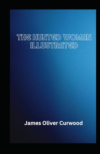 The Hunted Woman Illustrated von Independently published