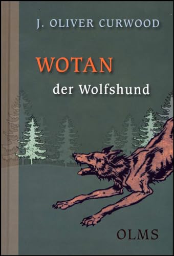 Wotan, der Wolfshund: Eine Tiergeschichte aus den Urwäldern Kanadas. Mit zahlreichen Zeichnungen von Gernot Buhl nach Bildern von Heinrich Linzen von Olms
