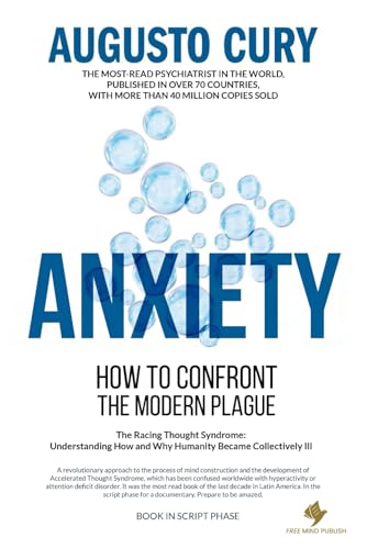 Anxiety: The Silent Epidemic of the 21st Century by Augusto Cury, PhD von Free Mind Publish LLC