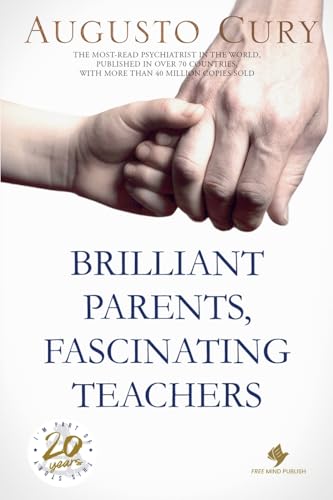 Brilliant Parents, Fascinating Teachers von Augusto Cury