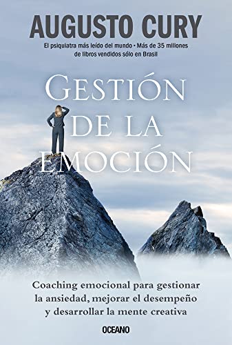 Gestión de la emoción: Coaching emocional para gestionar la ansiedad, mejorar el desempeño y desarrollar la mente creativa