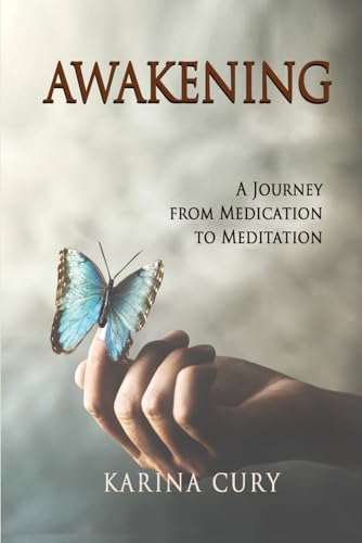 Awakening: A Journey From Medication To Meditation von Independently published