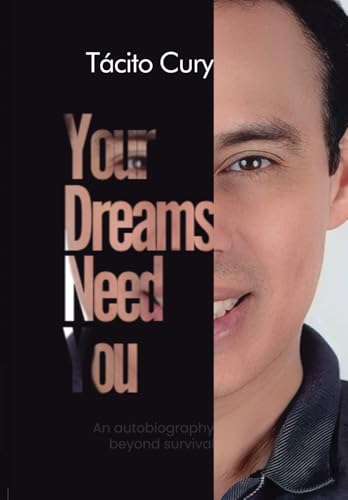 Your dreams need you: An autobiography beyond survival von Do Autor