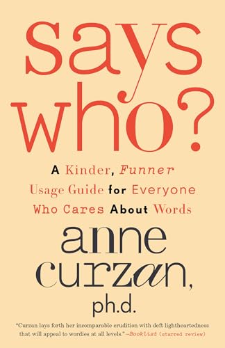 Says Who?: A Kinder, Funner Usage Guide for Everyone Who Cares About Words von Crown