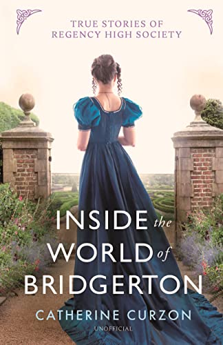 Inside the World of Bridgerton: True Stories of Regency High Society von O Mara Books Ltd.