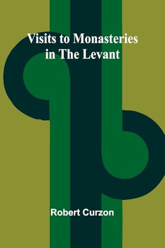 Visits to Monasteries in the Levant von Alpha Edition