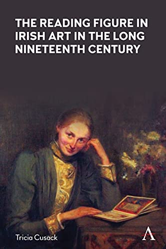 The Reading Figure in Irish Art in the Long Nineteenth Century (Anthem Nineteenth-century)