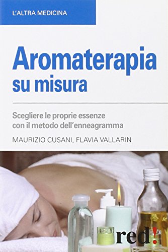 Aromaterapia su misura. Scegliere le proprie essenze con il metodo dell'enneagramma (L' altra medicina) von Red Edizioni