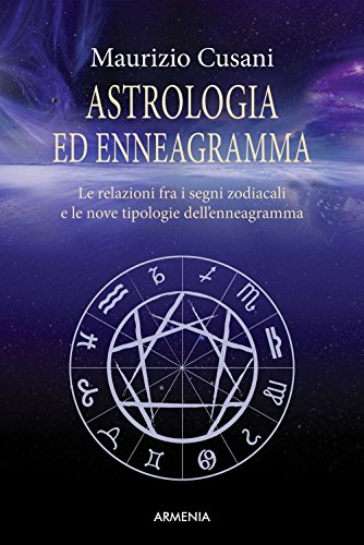 Astrologia ed enneagramma. Le relazioni tra i segni zodiacali e le nove tipologie dell'enneagramma (Ombre)