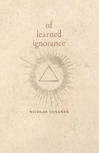 Of Learned Ignorance von Angelico Press