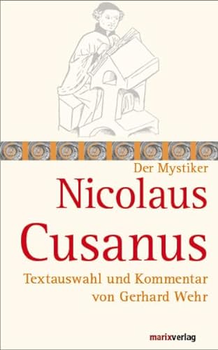 Nicolaus Cusanus: Textauswahl und Kommentar von Gerhard Wehr (Die Mystiker)