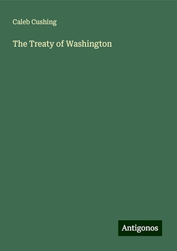 The Treaty of Washington von Antigonos Verlag