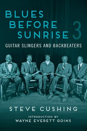 Blues Before Sunrise 3: Guitar Slingers and Backbeaters (Music in American Life) von University of Illinois Press