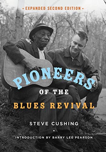 Pioneers of the Blues Revival (Music in American Life)