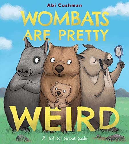 Wombats Are Pretty Weird: A (Not So) Serious Guide von Greenwillow Books