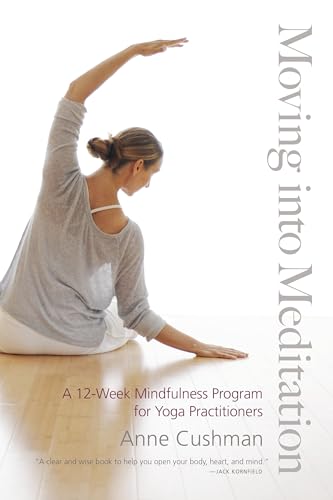 Moving into Meditation: A 12-Week Mindfulness Program for Yoga Practitioners