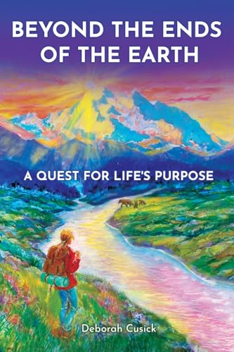 Beyond the Ends of the Earth: A Quest for Life's Purpose (Miraculous Encounters - Vol. 1, Band 1) von Gatekeeper Press