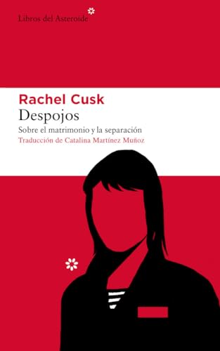 Despojos: Sobre el matrimonio y la separación (Libros del Asteroide, Band 238) von Libros del Asteroide