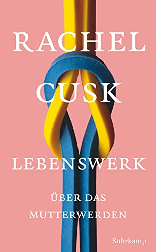 Lebenswerk: Über das Mutterwerden (suhrkamp taschenbuch) von Suhrkamp Verlag AG