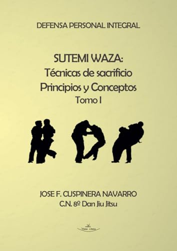 Sutemi Waza: Técnicas de sacrificio: La metodología de las técnicas de sacrificio como soporte del sistema cubano de defensa personal Kansen Ryu von Vision Libros