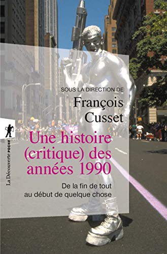 Une histoire (critique) des années 1990 - De la fin de tout au début de quelque chose von LA DECOUVERTE