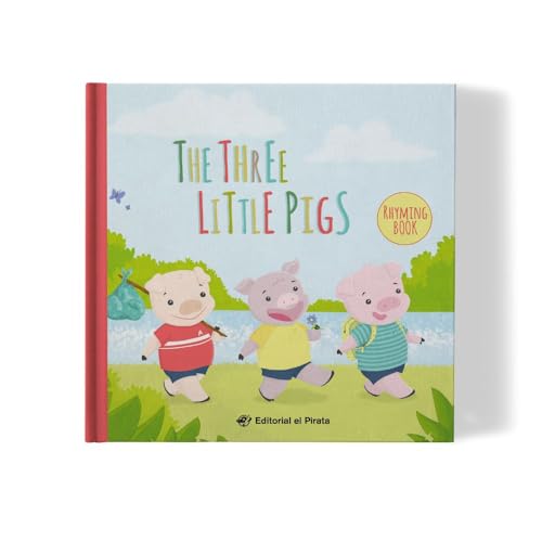The Three Little Pigs: Classic Folk Tales: Children's book for kids 2-5 Years: With rhyming text: 1 (Rhyming Fairy Tales) – The Three Little Piglets (Rhymed Classic Tales) von EDITORIAL EL PIRATA