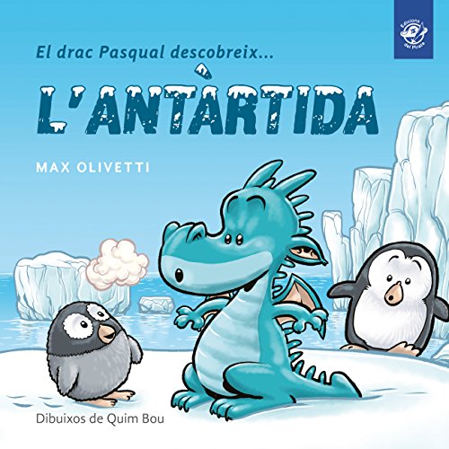 El drac Pasqual descobreix l'Antàrtida: Conte infantil en català en lletra lligada: Interactiu, amb valors i divertit! (El drac Pasqual descobreix el món, Band 1)