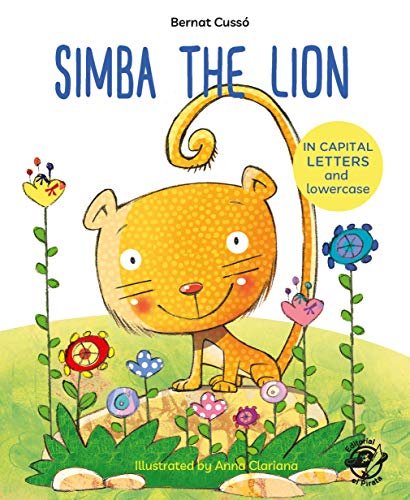 Simba the Lion: English Children’s Books - Learn to Read in CAPITAL Letters and Lowercase : Stories for 4 and 5 year olds Simba the Lion: English Children’s Books - Learn to Read in CAPITAL Letters and Lowercase : Stories for 4 and 5 year olds