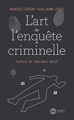 L'Art de l'enquête criminelle: A la recherche de la vérité, de la sécurité et de la justice