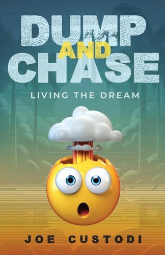 Dump and Chase: Living The Dream von Self Publishing