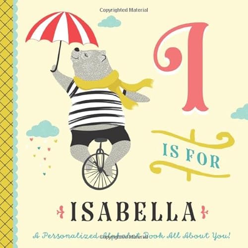 I is for Isabella: A Personalized Alphabet Book All About You! (Personalized Children's Book)