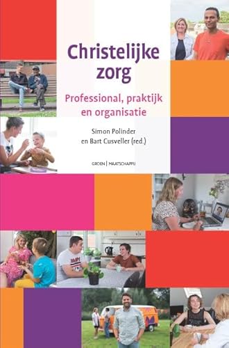 Christelijke zorg: Professional, praktijk en organisatie von Groen