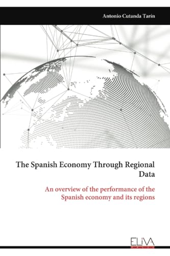 The Spanish Economy Through Regional Data: An overview of the performance of the Spanish economy and its regions von Eliva Press