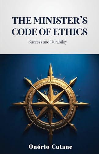 THE MINISTER'S CODE OF ETHICS: SUCCESS AND DURABILITY von Independently published