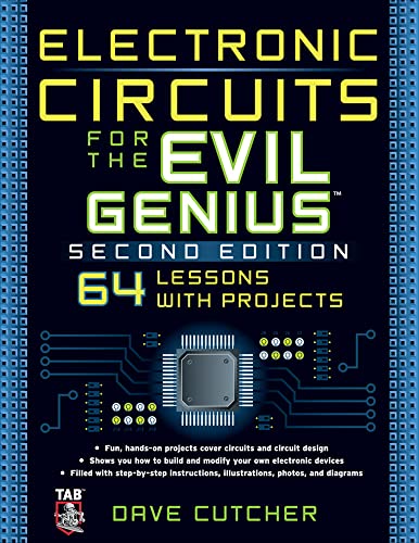 Electronic Circuits for the Evil Genius 2/E: 64 Lessons With Projects