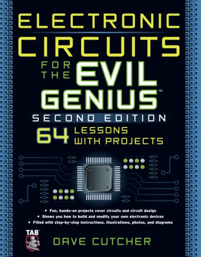 Electronic Circuits for the Evil Genius 2/E: 64 Lessons With Projects