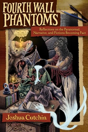 Fourth Wall Phantoms: Reflections on the Paranormal, Narrative, and Fictions Becoming Fact