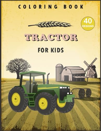 Tractor Coloring Book for Kids: Cute Coloring Book of Farm Tractors and Farm Trucks for Kids, Toddlers Ages 4-8