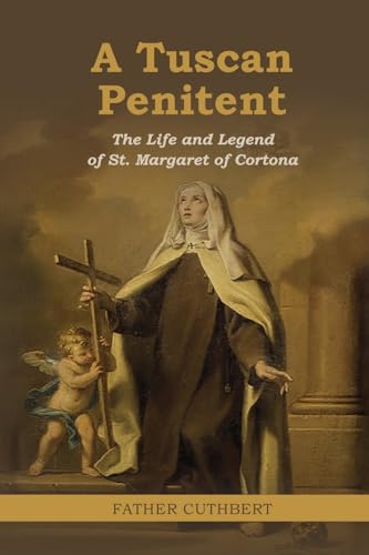 A Tuscan Penitent: The Life and Legend of St. Margaret of Cortona: The Life a von Antiquarius