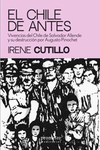 El Chile de antes: Vivencias del Chile de Salvador Allende y su destrucción p von PROMETEO EDITORIAL | ARGENTINA
