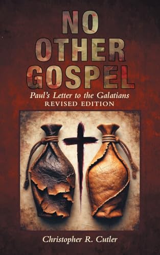 NO OTHER GOSPEL: Paul’s Letter to the Galatians REVISED EDITION NO OTHER GOSPEL: Paul’s Letter to the Galatians REVISED EDITION von WestBow Press
