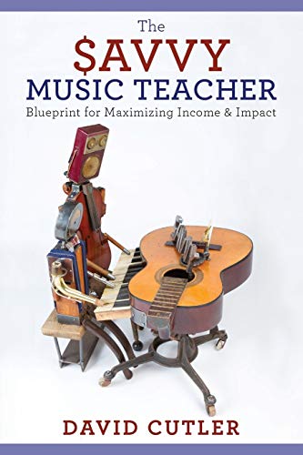 The Savvy Music Teacher: Blueprint for Maximizing Income & Impact: Blueprint for Maximizing Income and Impact von OUP USA