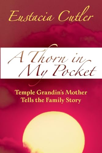 A Thorn in My Pocket: Temple Grandin's Mother Tells the Family Story von Future Horizons