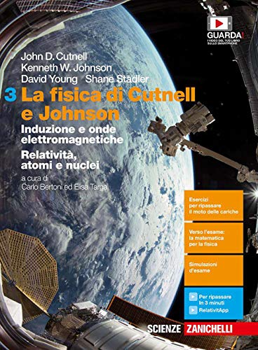 La fisica di Cutnell e Johnson. Per le Scuole superiori. Con e-book. Con espansione online. Induzione e onde elettromagnetiche. Relatività, atomi e nuclei (Vol. 3)